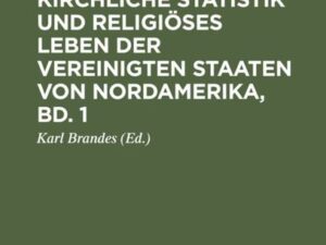 Kirchengeschichte, kirchliche Statistik und religiöses Leben der Vereinigten Staaten von Nordamerika, Bd. 1