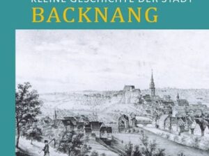 Kleine Geschichte der Stadt Backnang