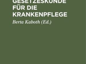 Kleine Gesetzeskunde für die Krankenpflege