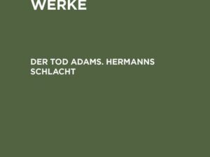 Klopstocks sämmtliche Werke / Der Tod Adams. Hermanns Schlacht