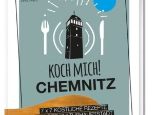 Koch mich! Chemnitz - Das Kochbuch