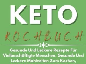 Kochbücher / Schnelles & Einfaches Keto-Kochbuch