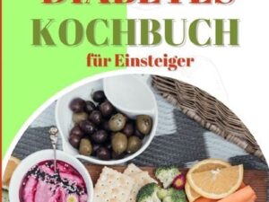 Kochbücher / Typ 2 Diabetes Kochbuch für Einsteiger