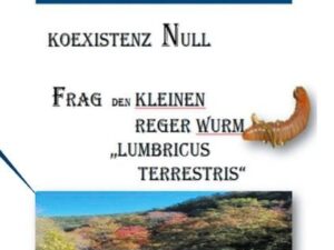 KOEXISTENZ NULL - Frag den kleinen Reger Wurm "Lumbricus Terrestris"