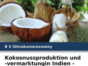 Kokosnussproduktion und -vermarktungin Indien - ein Überblick