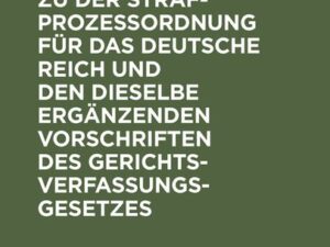 Kommentar zu der Strafprozeßordnung für das Deutsche Reich und den dieselbe ergänzenden Vorschriften des Gerichtsverfassungsgesetzes