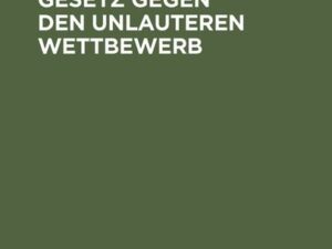 Kommentar zum Gesetz gegen den unlauteren Wettbewerb