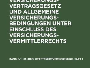 Kommentar zum Versicherungsvertragsgesetz und Allgemeine Versicherungsbedingungen... / Kraftfahrtversicherung