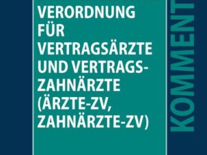 Kommentar zur Zulassungsverordnung für Vertragsärzte und Vertragszahnärzte (Ärzte-ZV, Zahnärzte-ZV)