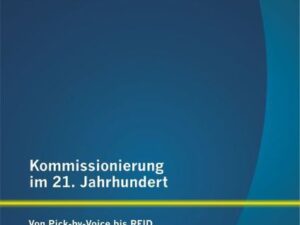 Kommissionierung im 21. Jahrhundert: Von Pick-by-Voice bis RFID