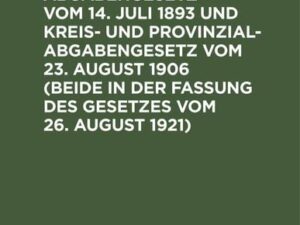 Kommunalabgabengesetz vom 14. Juli 1893 und Kreis- und Provinzialabgabengesetz vom 23. August 1906 (beide in der Fassung des Gesetzes vom 26. August 1