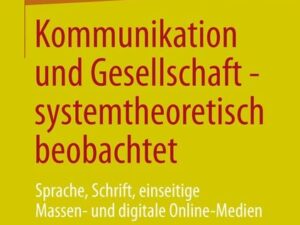 Kommunikation und Gesellschaft - systemtheoretisch beobachtet