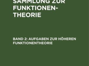 Konrad Knopp: Aufgabensammlung zur Funktionentheorie / Aufgaben zur höheren Funktionentheorie