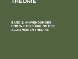 Konrad Knopp: Funktionentheorie / Anwendungen und Weiterführung der allgemeinen Theorie