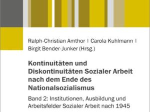 Kontinuitäten und Diskontinuitäten Sozialer Arbeit nach dem Ende des Nationalsozialismus