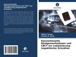 Konventionelle Röntgenaufnahmen und CBCT zur Lokalisierung impaktierter Eckzähne