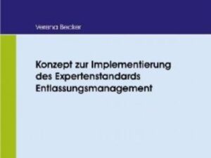 Konzept zur Implementierung des Expertenstandards Entlassungsmanagement