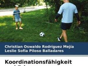 Koordinationsfähigkeit und Erlernen von Fußballtechniken