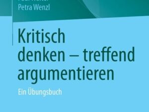 Kritisch denken – treffend argumentieren