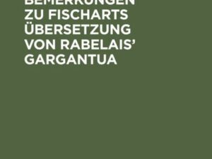 Kritische Bemerkungen zu Fischarts Übersetzung von Rabelais’ Gargantua