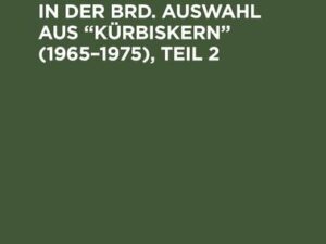 Kürbiskerne. Beiträge zu Politik und Kultur in der BRD. Auswahl aus "Kürbiskern" (1965¿1975), Teil 2