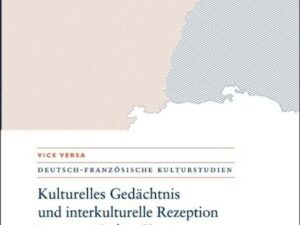 Kulturelles Gedächtnis und interkulturelle Rezeption im europäischen Kontext