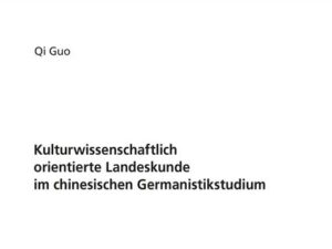 Kulturwissenschaftlich orientierte Landeskunde im chinesischen Germanistikstudium