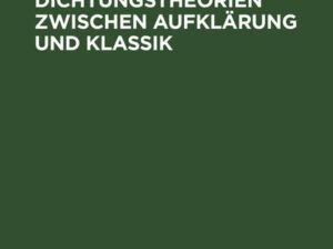 Kunst- und Dichtungstheorien zwischen Aufklärung und Klassik