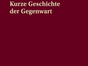 Kurze Geschichte der Gegenwart