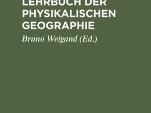 Kurzes Lehrbuch der physikalischen Geographie