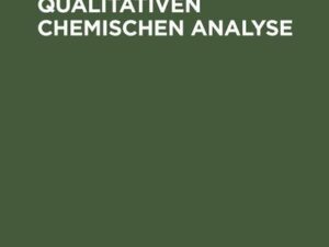 Kurzgefasste Anleitung zur qualitativen chemischen Analyse