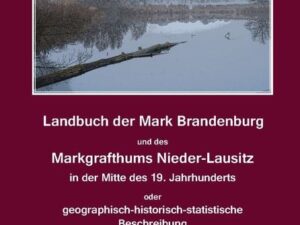 Landbuch der Mark Brandenburg und des Markgrafthums Nieder-Lausitz; Land Book of the Margraviate of Brandenburg and the Margraviate of Lower Lausitz