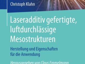 Laseradditiv gefertigte, luftdurchlässige Mesostrukturen