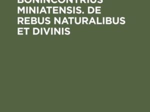 Laurentius Bonincontrius Miniatensis. De rebus naturalibus et divinis