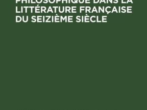 Le dialogue philosophique dans la littérature française du seizième siècle