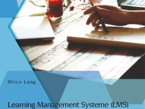 Learning Management Systeme (LMS) im Vergleich: Open Source-Lösungen oder proprietäre Produkte?