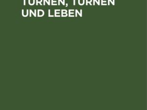 Leben und Turnen, Turnen und Leben