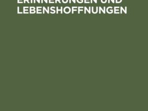 Lebenserinnerungen und Lebenshoffnungen