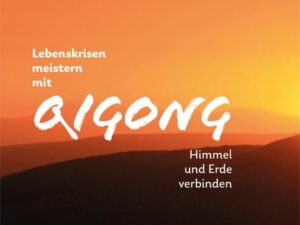 Lebenskrisen meistern mit Qigong