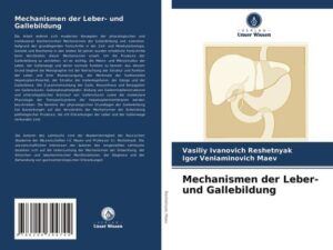 Leber und die Mechanismen der Gallebildung