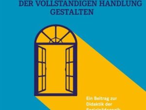 Lehr-Lernprozesse mit dem Modell der vollständigen Handlung gestalten