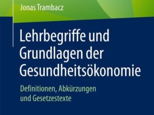 Lehrbegriffe und Grundlagen der Gesundheitsökonomie