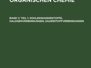 Lehrbuch der organischen Chemie. Systematische organische Chemie / Kohlenwasserstoffe, Halogenverbindungen, Sauerstoffverbindungen