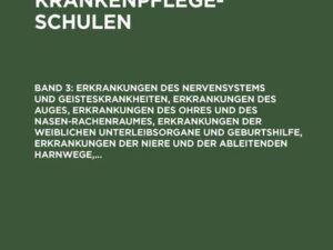 Lehrbuch für Krankenpflegeschulen / Erkrankungen des Nervensystems und Geisteskrankheiten, Erkrankungen des Auges, Erkrankungen des Ohres und des Nase