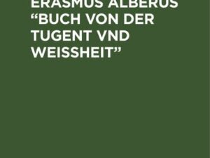 Lehren aus des Erasmus Alberus “Buch von der Tugent vnd Weißheit”