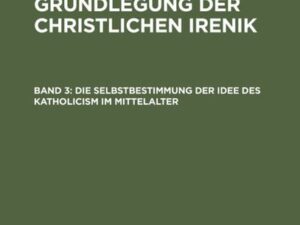 Leopold Schmid: Der Geist des Katholicism, oder Grundlegung der christlichen Irenik / Die Selbstbestimmung der Idee des Katholicism im Mittelalter