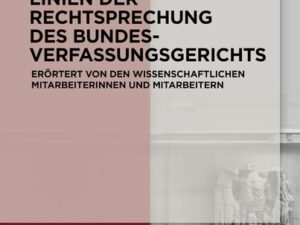 Linien der Rechtsprechung des Bundesverfassungsgerichts - erörtert... / Linien der Rechtsprechung des Bundesverfassungsgerichts