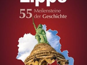 Lippe. 55 Meilensteine der Geschichte