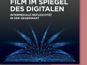 Literatur und Film im Spiegel des Digitalen