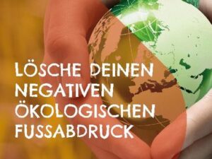 Lösche Deinen negativen ökologischen Fußabdruck